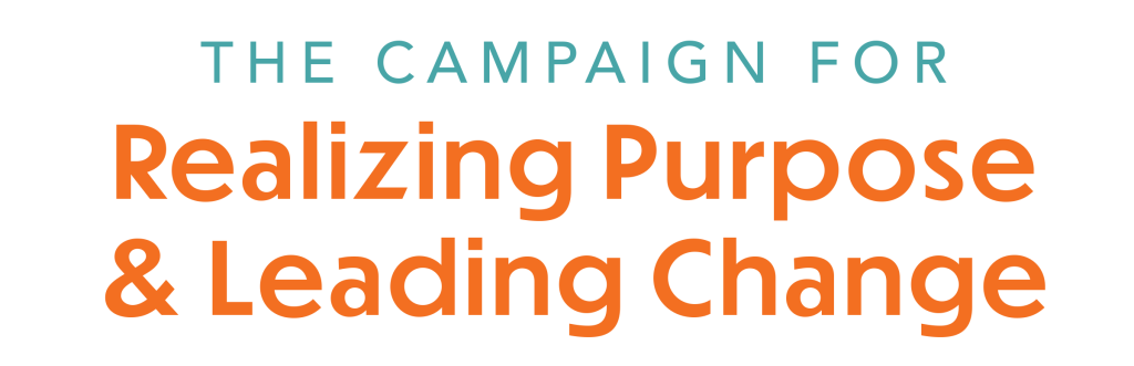 The Campaign for Realizing Purpose & Leading Change