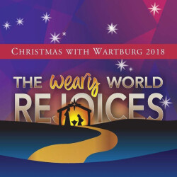 Christmas with Wartburg 2018: The Weary World Rejoices Album Cover