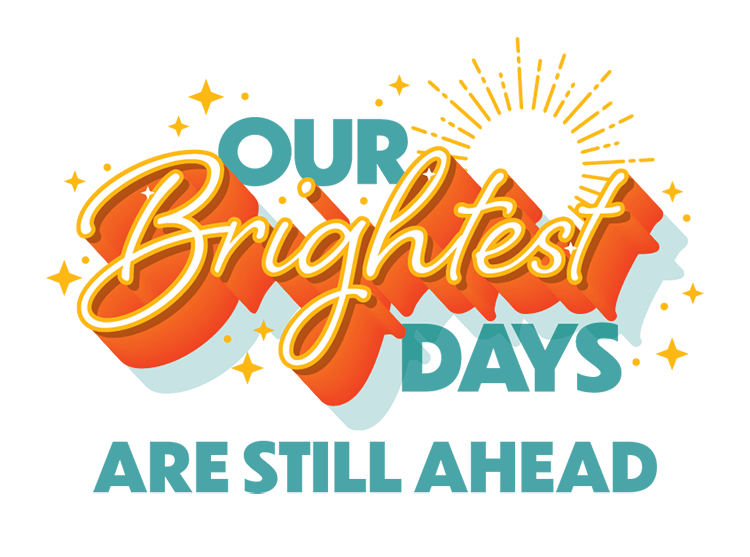 Our Brightest Days are still ahead